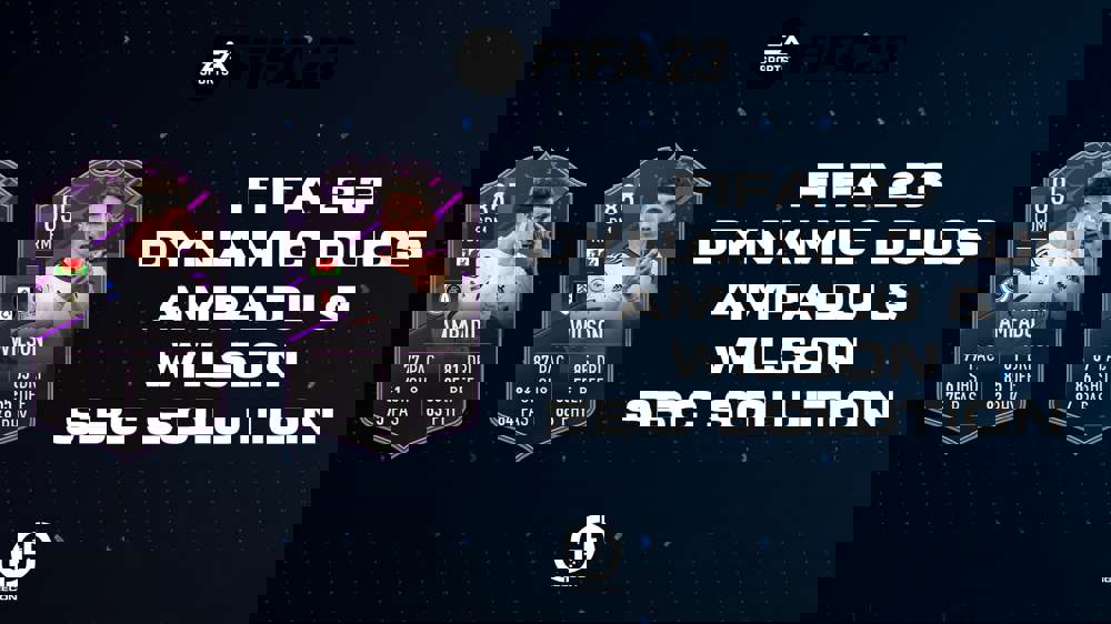 FIFA 23 Dynamic Duos Ampadu And Wilson SBC Solution