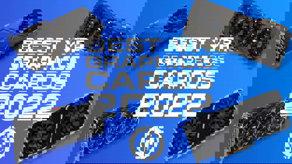 Best VR Graphics Card In 2022
