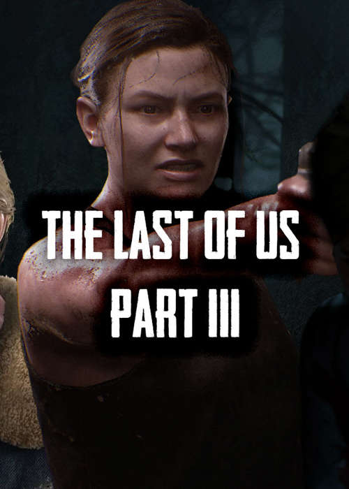 Everything We Know About The Last Of Us Part 3